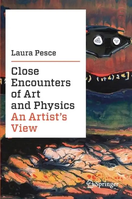 Close Encounters of Art and Physics: An Artist's View by Laura Pesce