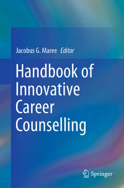 Handbook of Innovative Career Counselling by Jacobus G. Maree