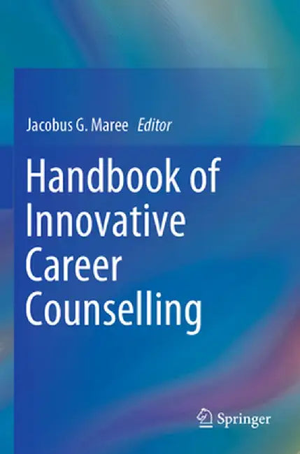 Handbook of Innovative Career Counselling by Jacobus G. Maree