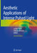 Aesthetic Applications of Intense Pulsed Light by Lucian Fodor