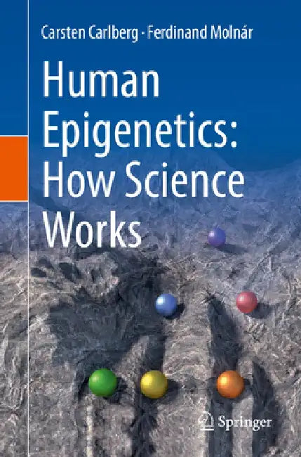 Human Epigenetics: How Science Works by Carsten Carlberg
