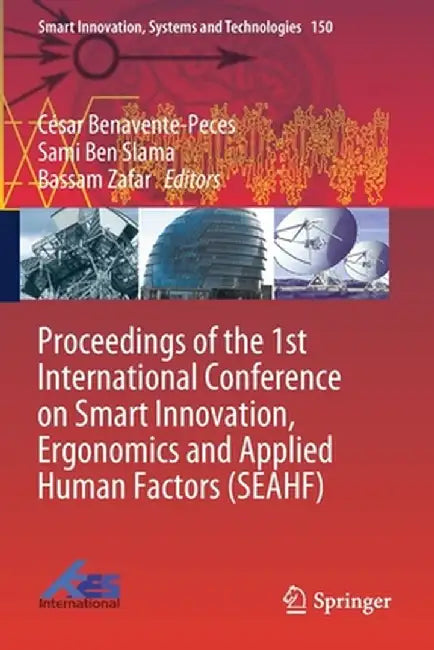 Proceedings of the 1st International Conference on Smart Innovation, Ergonomics and Applied Human Factors (Seahf) by César Benavente-Peces