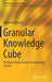Granular Knowledge Cube: An Expert Finder System for Knowledge Carriers by Alexander Denzler