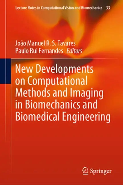 New Developments on Computational Methods and Imaging in Biomechanics and Biomedical Engineering by João Manuel R. S. Tavares