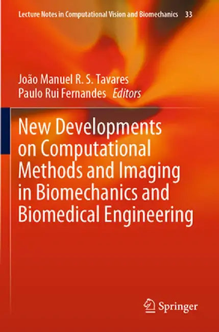 New Developments on Computational Methods and Imaging in Biomechanics and Biomedical Engineering by João Manuel R. S. Tavares