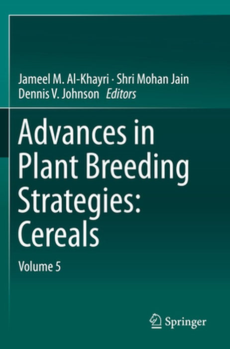 Advances in Plant Breeding Strategies: Cereals: Volume 5 by Jameel M. Al-Khayri