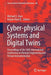 Cyber-Physical Systems and Digital Twins: Proceedings of the 16th International Conference on Remote Engineering and Virtual Instrumentation by Michael E. Auer
