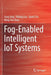 Fog-Enabled Intelligent Iot Systems by Yang Yang