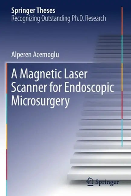 A Magnetic Laser Scanner for Endoscopic Microsurgery by Alperen Acemoglu