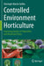 Controlled Environment Horticulture: Improving Quality of Vegetables and Medicinal Plants by Christoph-Martin Geilfus