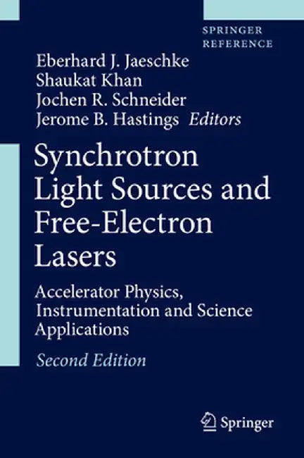 Synchrotron Light Sources and Free-Electron Lasers: Accelerator Physics, Instrumentation and Science Applications by Eberhard J. Jaeschke