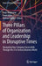 Three Pillars of Organization and Leadership in Disruptive Times: Navigating Your Company Successfully Through the 21st Century Business World by Peter Wollmann