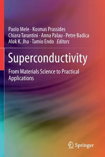 Superconductivity: From Materials Science to Practical Applications by Paolo Mele