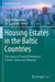 Housing Estates in the Baltic Countries: The Legacy of Central Planning in Estonia, Latvia and Lithuania by Daniel Baldwin Hess