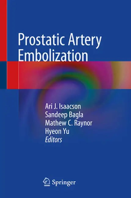 Prostatic Artery Embolization by Ari J. Isaacson