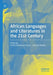 African Languages and Literatures in the 21st Century by Esther Mukewa Lisanza