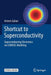 Shortcut to Superconductivity: Superconducting Electronics Via Comsol Modeling by Gulian, Armen