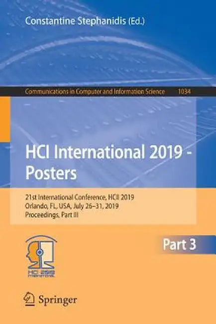 Hci International 2019 - Posters: 21st International Conference, Hcii 2019, Orlando, Fl, Usa, July 26-31, 2019, Proceedings, Part III by Constantine Stephanidis