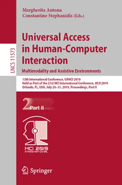Universal Access in Human-Computer Interaction. Multimodality and Assistive Environments: 13th International Conference, Uahci 2019, Held as Part of t by Margherita Antona