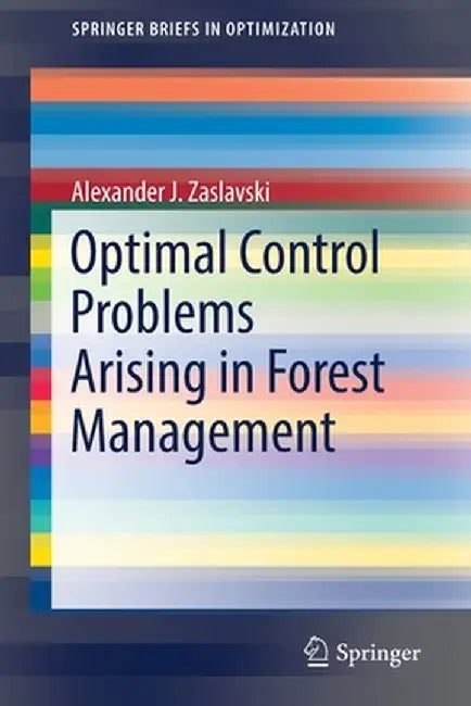 Optimal Control Problems Arising in Forest Management by Alexander J. Zaslavski