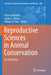Reproductive Sciences in Animal Conservation: by Comizzoli