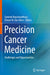 Precision Cancer Medicine: Challenges and Opportunities by Sameek Roychowdhury