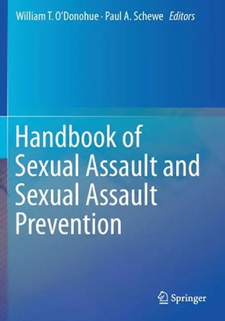 Handbook of Sexual Assault and Sexual Assault Prevention by William T. O'Donohue