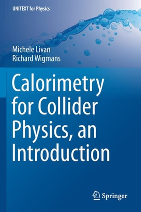 Calorimetry for Collider Physics an Introduction by Michele Livan