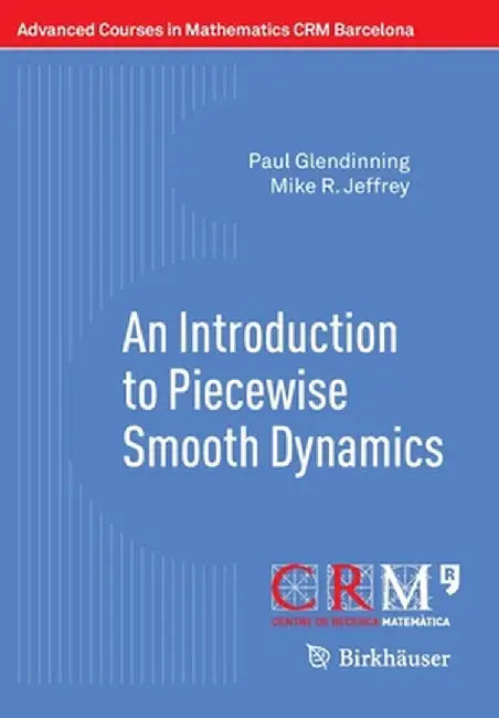 An Introduction to Piecewise Smooth Dynamics by Paul Glendinning