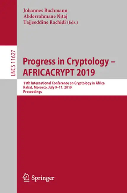 Progress in Cryptology - Africacrypt 2019: 11th International Conference on Cryptology in Africa, Rabat, Morocco, July 9-11, 2019, Proceedings by Johannes Buchmann