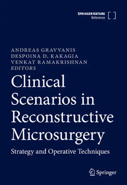 Clinical Scenarios in Reconstructive Microsurgery: Strategy and Operative Techniques by Andreas Gravvanis