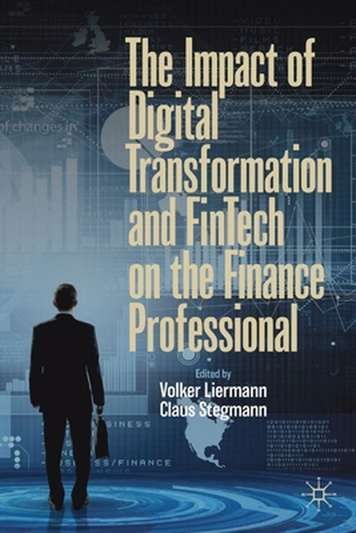 The Impact of Digital Transformation and FinTech on the Finance Professional by Volker Liermann