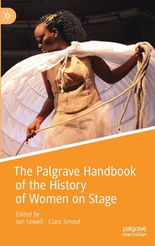 The Palgrave Handbook of the History of Women on Stage by Jan Sewell