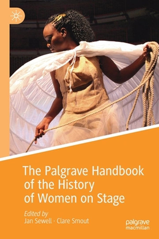 The Palgrave Handbook of the History of Women on Stage by Jan Sewell