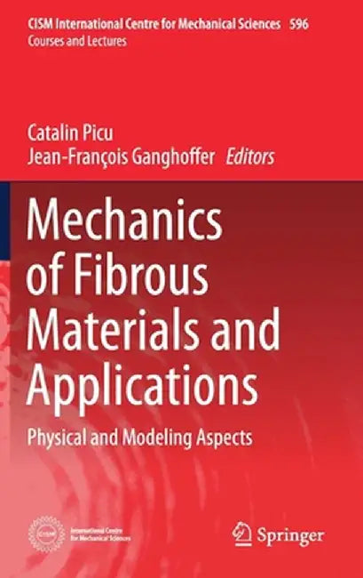 Mechanics of Fibrous Materials and Applications: Physical and Modeling Aspects by Catalin Picu