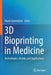 3D Bioprinting in Medicine: Technologies, Bioinks, and Applications by Murat Guvendiren
