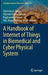 A Handbook of Internet of Things in Biomedical and Cyber Physical System by Valentina E. Balas