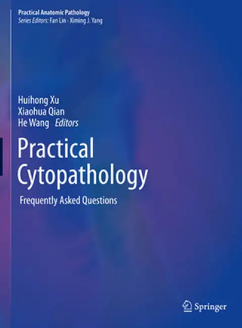Practical Cytopathology: Frequently Asked Questions by Huihong Xu