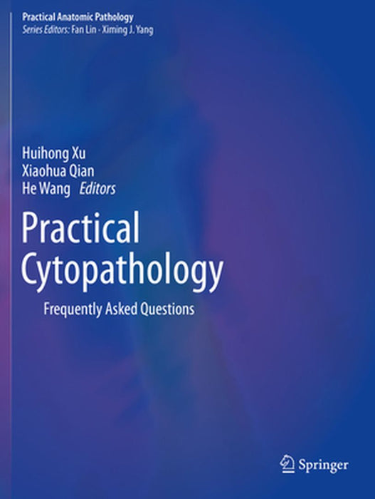 Practical Cytopathology: Frequently Asked Questions by Huihong Xu