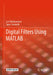 Digital Filters Using MATLAB by Lars Wanhammar