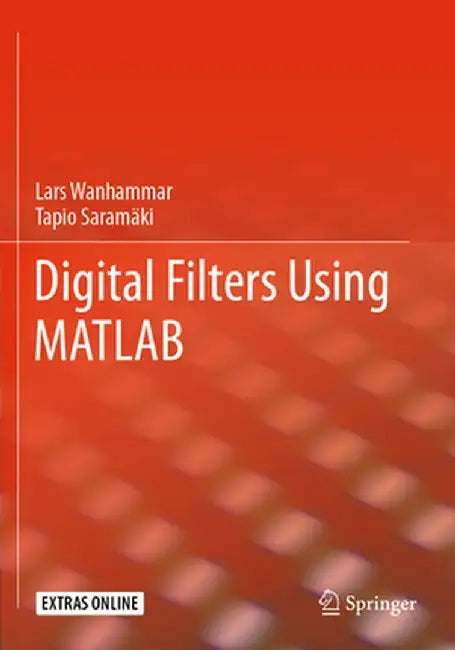 Digital Filters Using MATLAB by Lars Wanhammar, Tapio Saramäki
