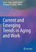 Current and Emerging Trends in Aging and Work by Sara J. Czaja