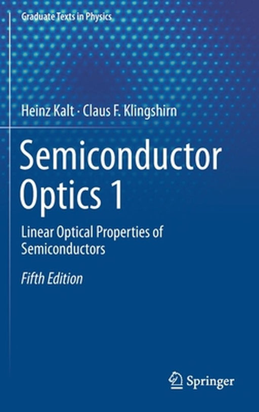 Semiconductor Optics 1: Linear Optical Properties of Semiconductors by Kalt
