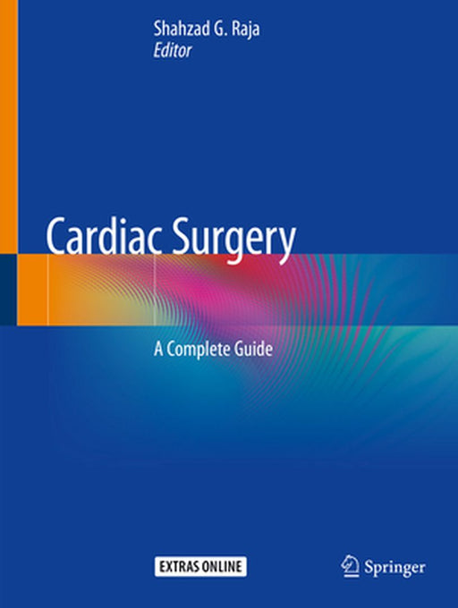 Cardiac Surgery: A Complete Guide by Raja