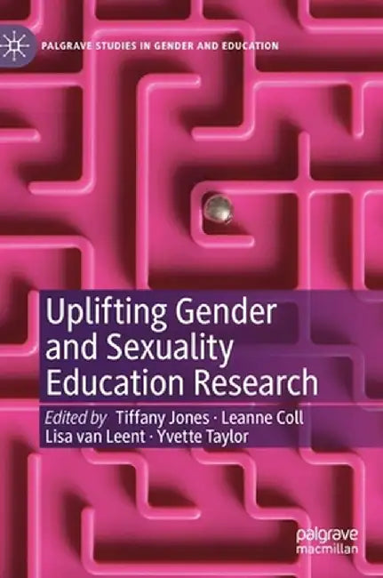 Uplifting Gender and Sexuality Education Research by Tiffany Jones