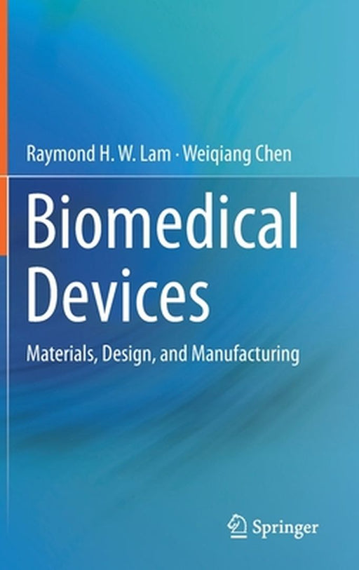 Biomedical Devices by Raymond H. W. Lam