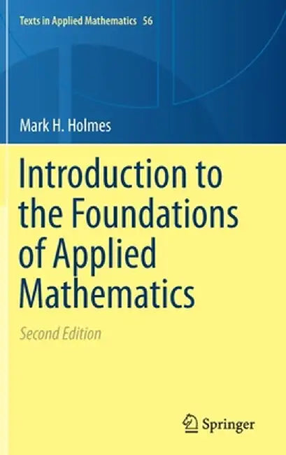Introduction to the Foundations of Applied Mathematics by Mark H. Holmes