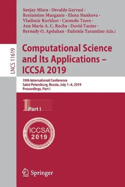 Computational Science and Its Applications - Iccsa 2019: 19th International Conference, Saint Petersburg, Russia, July 1-4, 2019, Proceedings, Part I by Sanjay Misra