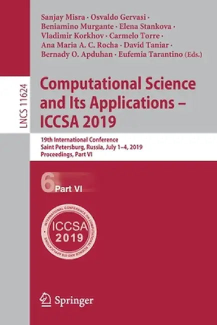Computational Science and Its Applications - Iccsa 2019: 19th International Conference, Saint Petersburg, Russia, July 1-4, 2019, Proceedings, Part VI by Sanjay Misra