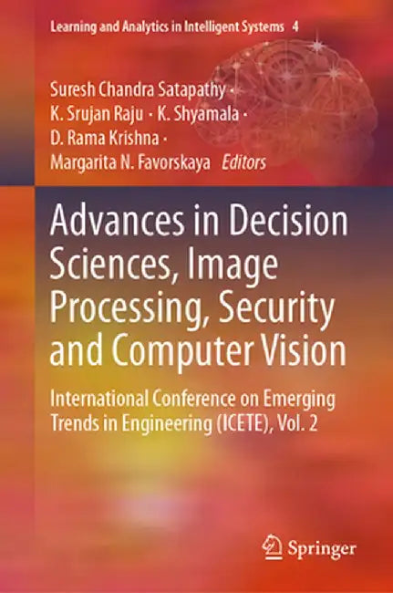 Advances in Decision Sciences, Image Processing, Security and Computer Vision: International Conference on Emerging Trends in Engineering (Icete), Vol by Suresh Chandra Satapathy